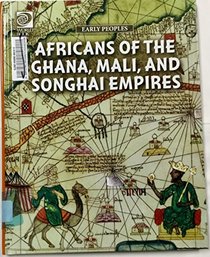 Africans of the Ghana, Mali, and Songhai Empires