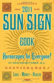 Llewellyn's 2011 Sun Sign Book: Horoscopes for Everyone (Annuals - Sun Sign Book)