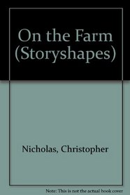 On the Farm (Storyshapes Ser)