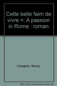 Cette belle faim de vivre =: A passion in Rome : roman (French Edition)