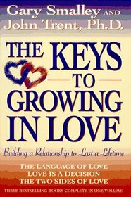 The Keys to Growing in Love: The Language of Love, Love Is a Decision, the Two Sides of Love
