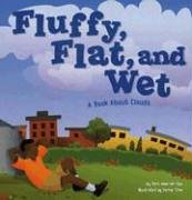 Fluffy, Flat, And Wet: A Book About Clouds (Amazing Science)