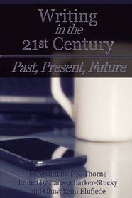 Writing in the 21st Century: Past, Present, Future (CW Conference Series) (Volume 2)