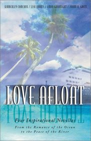 Love Afloat: Drifting Hearts Find Safe Harbor in Four Romantic Novellas