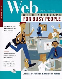 Web Publishing With Netscape for Busy People (For Busy People)