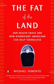 The Fat of the Land : The Obesity Epidemic and How Overweight Americans Can Help Themselves