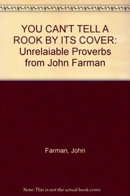 YOU CAN'T TELL A ROOK BY ITS COVER: Unrelaiable Proverbs from John Farman