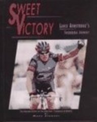 Sweet Victory: Lance Armstrong's Incredible Journey : The Amazing Story of the Greatest Comeback in Sports