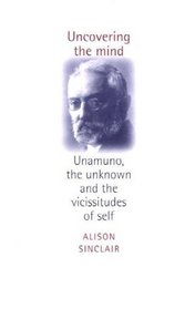 Uncovering The Mind: Unamuno, the Unknown and the Vicissitudes of the Self