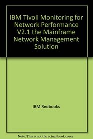 IBM Tivoli Monitoring for Network Performance V2.1 the Mainframe Network Management Solution (IBM Redbooks)