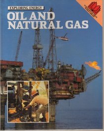 Oil and Natural Gas (Exploring Energy)