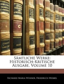 Smtliche Werke: Historisch-Kritische Ausgabe, Volume 10 (German Edition)