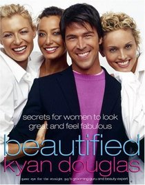 Beautified : Secrets for Women to Look Great and Feel Fabulous