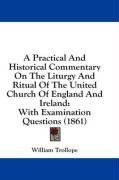 A Practical And Historical Commentary On The Liturgy And Ritual Of The United Church Of England And Ireland: With Examination Questions (1861)