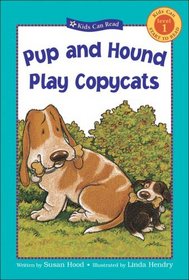 Pup and Hound Play Copycats (Kids Can Read)