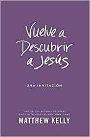 Vuelve a Descubrir a Jesus (Rediscover Jesus: An Invitation) (Spanish Edition)