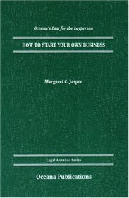 How to Start Your Own Business (Oceana's Legal Almanac Series  Law for the Layperson)