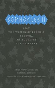 Sophocles II: Ajax, The Women of Trachis, Electra, Philoctetes, The Trackers (The Complete Greek Tragedies)