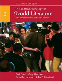 The Bedford Anthology of World Literature, Compact Edition: Volume 2: The Modern World (1650-Present)