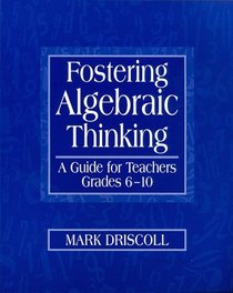 Fostering Algebraic Thinking : A Guide for Teachers, Grades 6-10