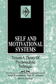 Self and Motivational Systems: Toward a Theory of Psychoanalytic Technique (Psychoanalytic Inquiry Book Series)
