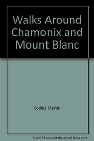 Walks Around Chamonix and Mount Blanc