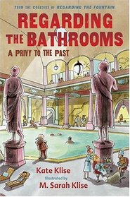 Regarding the Bathrooms: A Privy to the Past (Regarding the . . ., Bk 4)