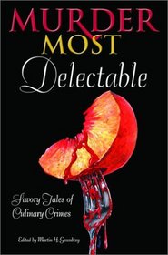 Murder Most Delectable: Savory Tales of Culinary Crimes