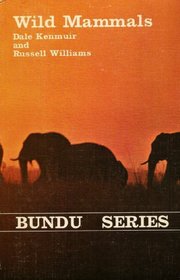 Wild mammals: A field guide and introduction to the mammals of Rhodesia (Bundu series)