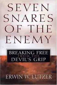 Seven Snares of the Enemy: Breaking Free from the Devils Grip