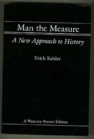 Man the Measure: A New Approach to History (Westview Encore)