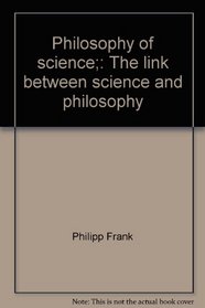Philosophy of science;: The link between science and philosophy