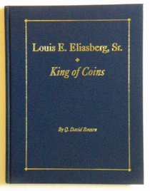 Louis E. Eliasberg, Sr., King of Coins