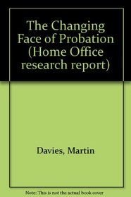 The Changing Face of Probation (Home Office research report)