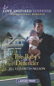 The Baby's Defender (Love Inspired Suspense, No 816) (Larger Print)