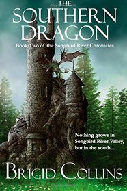 The Southern Dragon (The Songbird River Chronicles) (Volume 2)