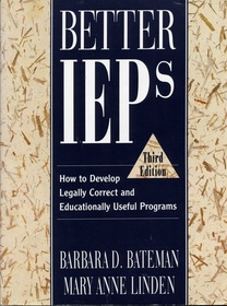 Better IEPs : How to Develop Legally Correct and Educationally Useful Programs