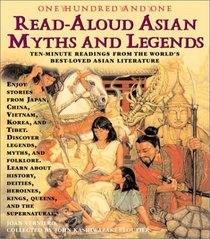 101 Read-Aloud Asian Myths and Legends: Ten-Minute Readings from the World?s Best-Loved Asian Literature