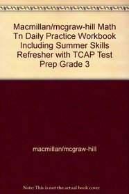 Macmillan/mcgraw-hill Math Tn Daily Practice Workbook Including Summer Skills Refresher with TCAP Test Prep Grade 3