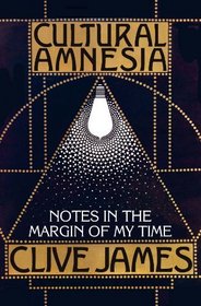 Cultural Amnesia: Notes in the Margin of My Time