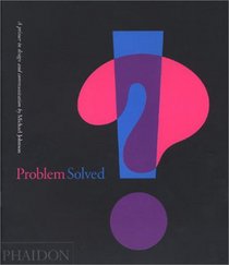 Problem Solved: A Primer for Design and Communication