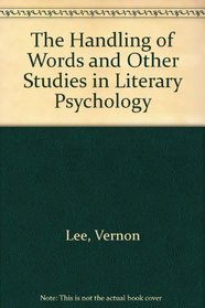 The Handling of Words and Other Studies in Literary Psychology