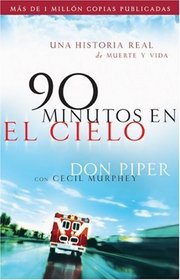 90 Minutos en el Cielo: Una Historia Real de Vida y Muerte (90 Minutes in Heaven) (Spanish)