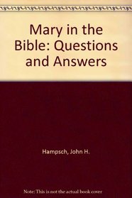 Mary in the Bible: Questions and Answers