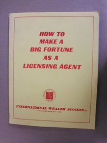 How to Make a Fortune As a Licensing Agent