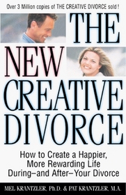 The New Creative Divorce: How to Create a Happier, More Rewarding Life During-And After-Your Divorce