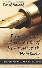 Drawing on the Power of Resonance in Writing (Million Dollar Writing Series)