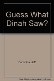 Guess What Dinah Saw?