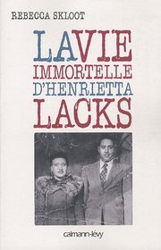 La vie immortelle d'Henrietta Lacks (French Edition)