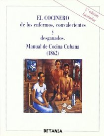 El Cocinero De Los Enfermos, Convalecientes Y Desganados. Manual De Cocina Cubana (1862)
